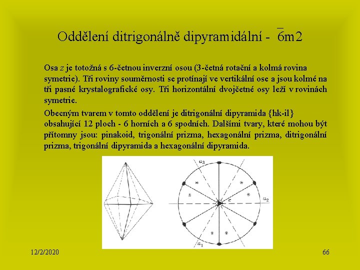 Oddělení ditrigonálně dipyramidální - 6 m 2 Osa z je totožná s 6 -četnou