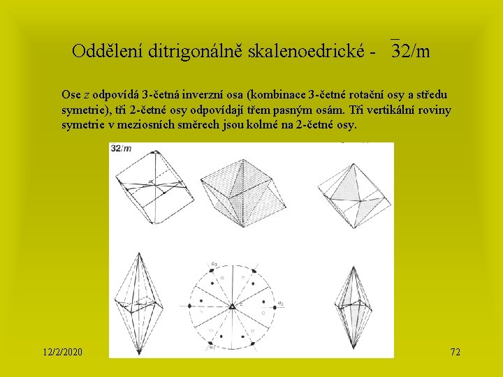 Oddělení ditrigonálně skalenoedrické - 32/m Ose z odpovídá 3 -četná inverzní osa (kombinace 3