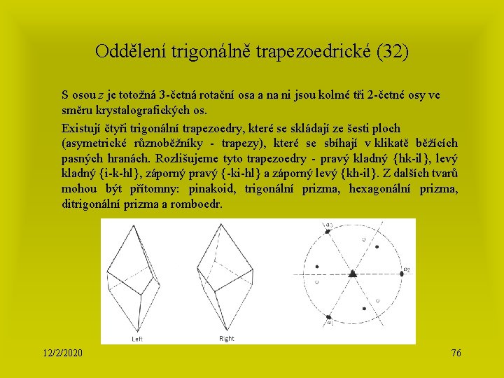 Oddělení trigonálně trapezoedrické (32) S osou z je totožná 3 -četná rotační osa a