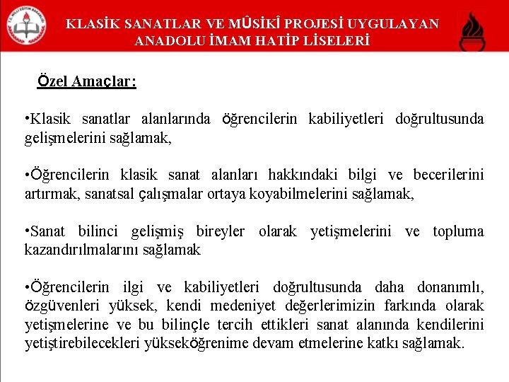 KLASİK SANATLAR VE MÛSİKÎ PROJESİ UYGULAYAN ANADOLU İMAM HATİP LİSELERİ Özel Amaçlar: • Klasik