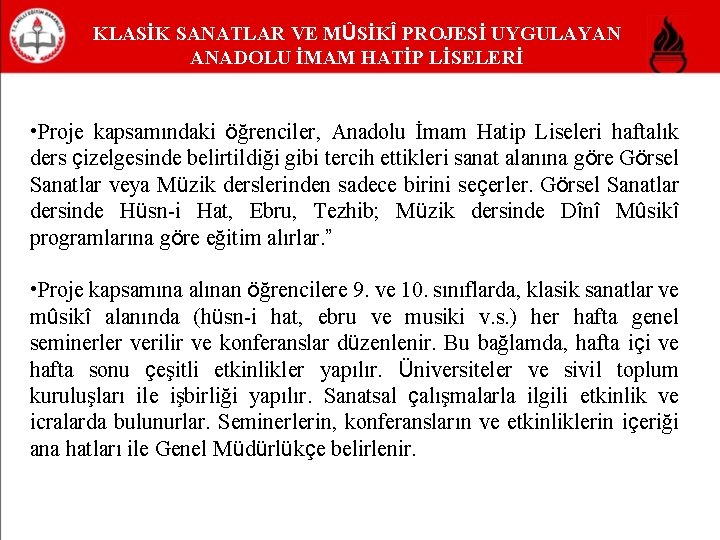 KLASİK SANATLAR VE MÛSİKÎ PROJESİ UYGULAYAN ANADOLU İMAM HATİP LİSELERİ • Proje kapsamındaki öğrenciler,