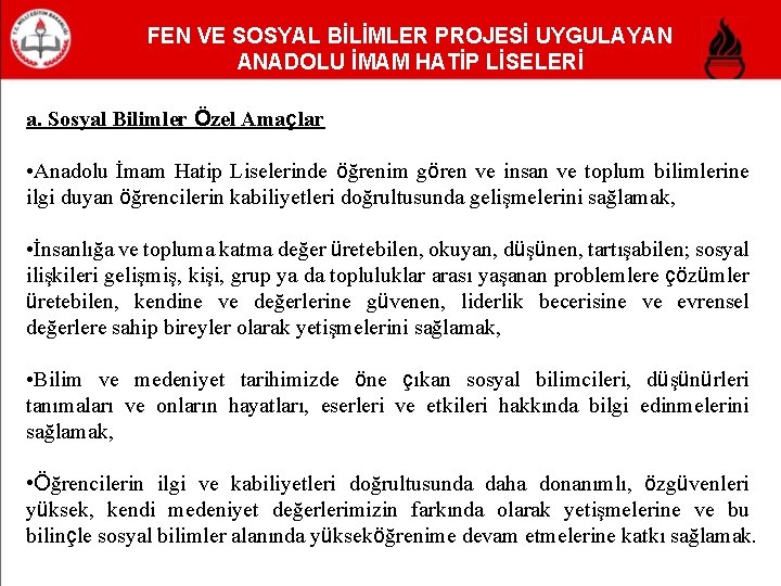 FEN VE SOSYAL BİLİMLER PROJESİ UYGULAYAN ANADOLU İMAM HATİP LİSELERİ a. Sosyal Bilimler Özel