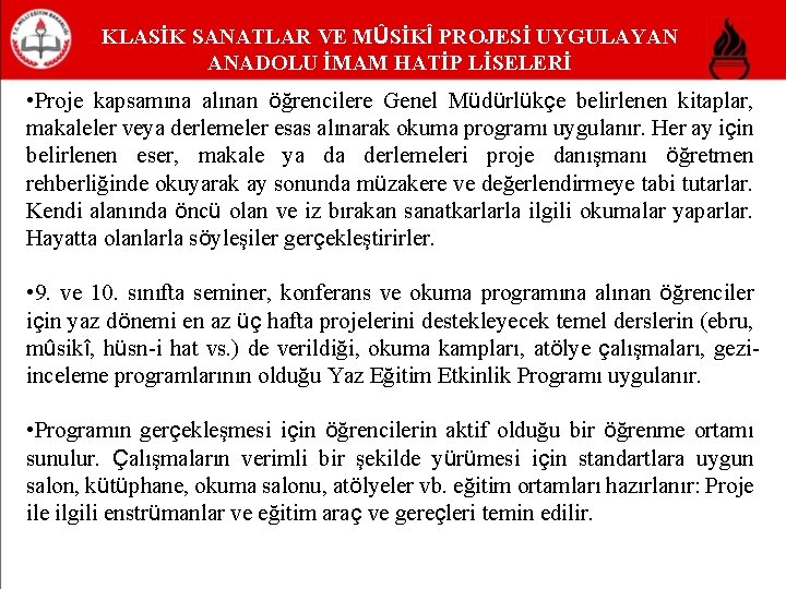 KLASİK SANATLAR VE MÛSİKÎ PROJESİ UYGULAYAN ANADOLU İMAM HATİP LİSELERİ • Proje kapsamına alınan