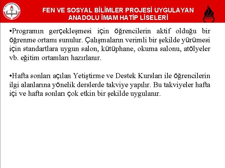 FEN VE SOSYAL BİLİMLER PROJESİ UYGULAYAN ANADOLU İMAM HATİP LİSELERİ • Programın gerçekleşmesi için