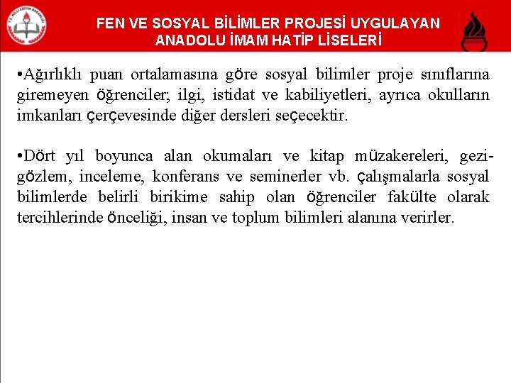 FEN VE SOSYAL BİLİMLER PROJESİ UYGULAYAN ANADOLU İMAM HATİP LİSELERİ • Ağırlıklı puan ortalamasına