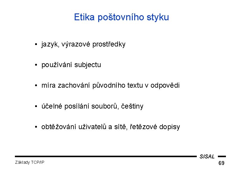 Etika poštovního styku • jazyk, výrazové prostředky • používání subjectu • míra zachování původního