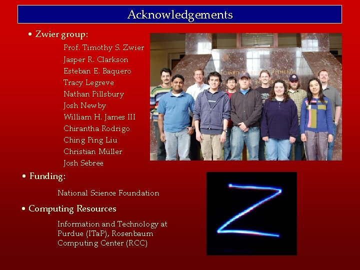 Acknowledgements • Zwier group: Prof. Timothy S. Zwier Jasper R. Clarkson Esteban E. Baquero