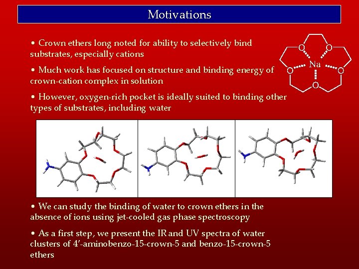 Motivations • Crown ethers long noted for ability to selectively bind substrates, especially cations