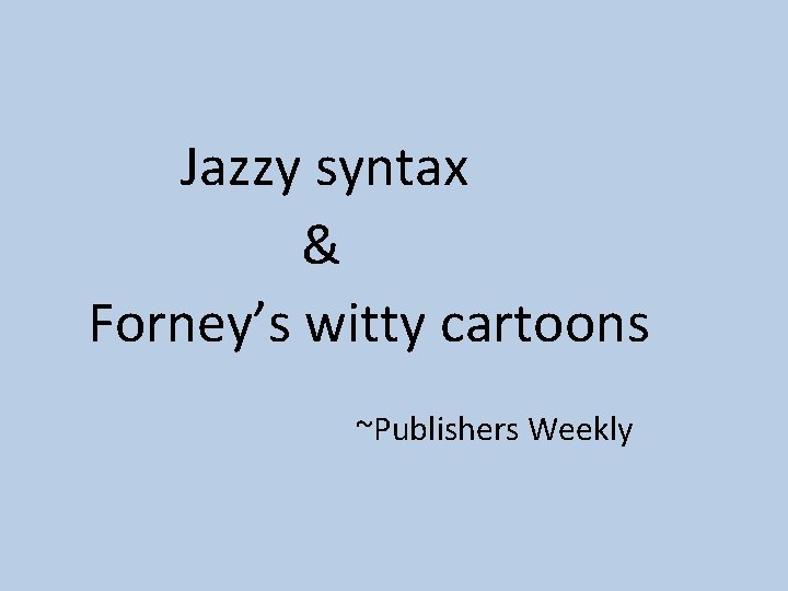 Jazzy syntax & Forney’s witty cartoons ~Publishers Weekly 