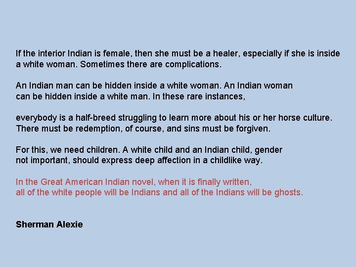 If the interior Indian is female, then she must be a healer, especially if