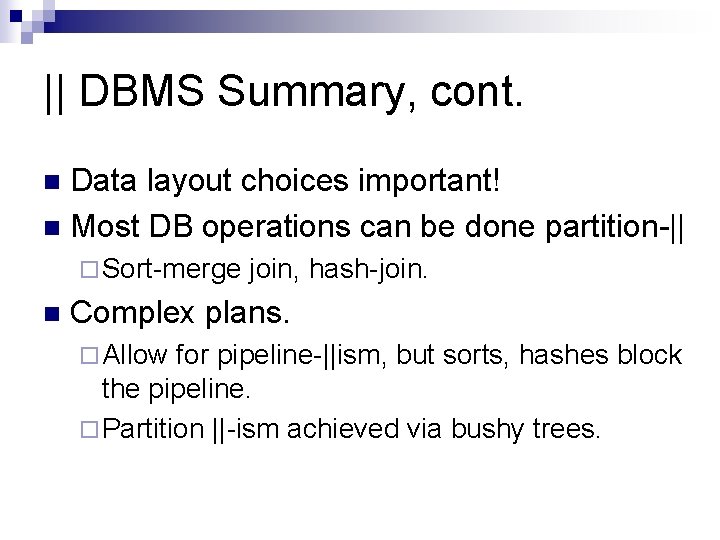 || DBMS Summary, cont. Data layout choices important! n Most DB operations can be
