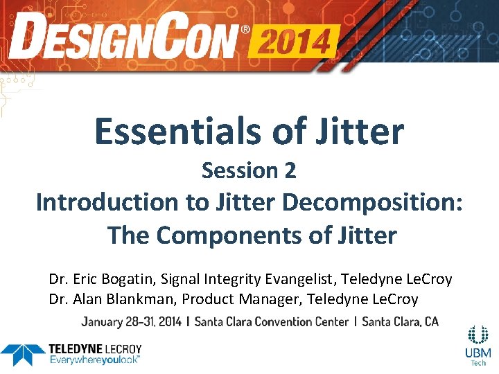 Essentials of Jitter Session 2 Introduction to Jitter Decomposition: The Components of Jitter Dr.