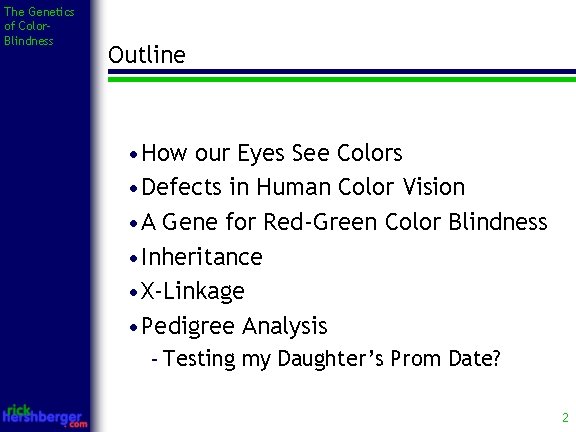 The Genetics of Color. Blindness Outline • How our Eyes See Colors • Defects