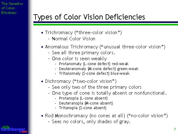 The Genetics of Color. Blindness Types of Color Vision Deficiencies • Trichromacy (“three-color vision”)