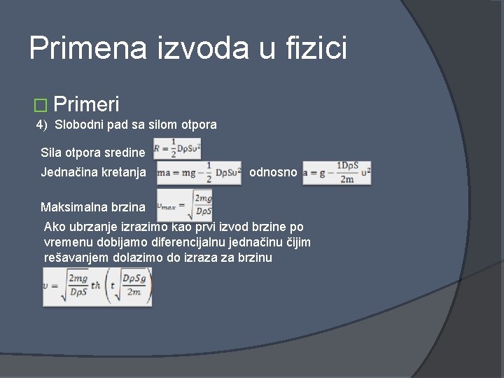 Primena izvoda u fizici � Primeri 4) Slobodni pad sa silom otpora Sila otpora