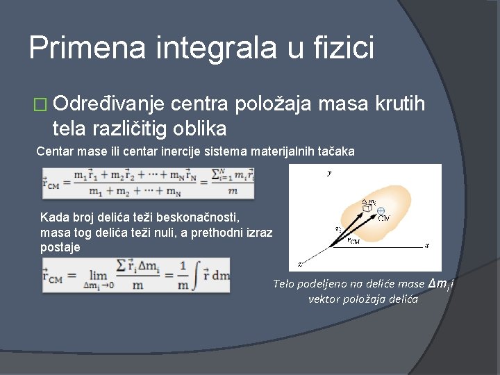 Primena integrala u fizici � Određivanje centra položaja masa krutih tela različitig oblika Centar
