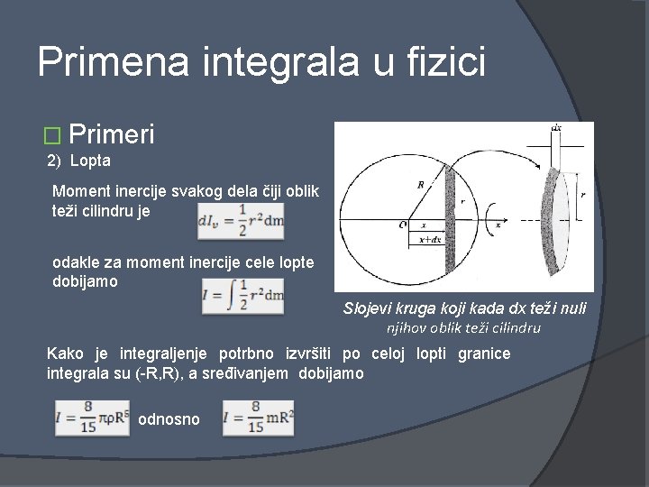 Primena integrala u fizici � Primeri 2) Lopta Moment inercije svakog dela čiji oblik