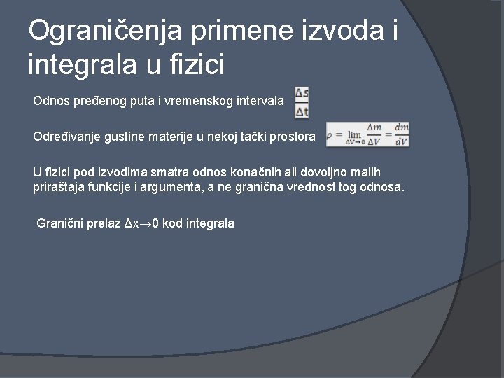 Ograničenja primene izvoda i integrala u fizici Odnos pređenog puta i vremenskog intervala Određivanje