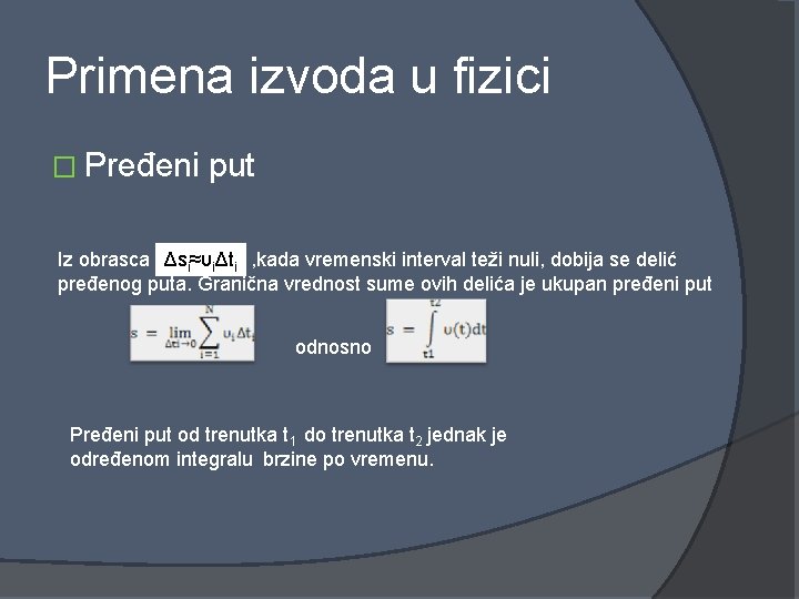 Primena izvoda u fizici � Pređeni put Iz obrasca Δsi≈υiΔti , kada vremenski interval