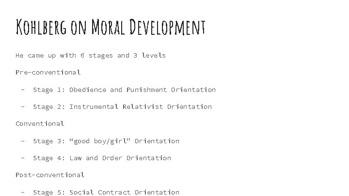 Kohlberg on Moral Development He came up with 6 stages and 3 levels Pre-conventional