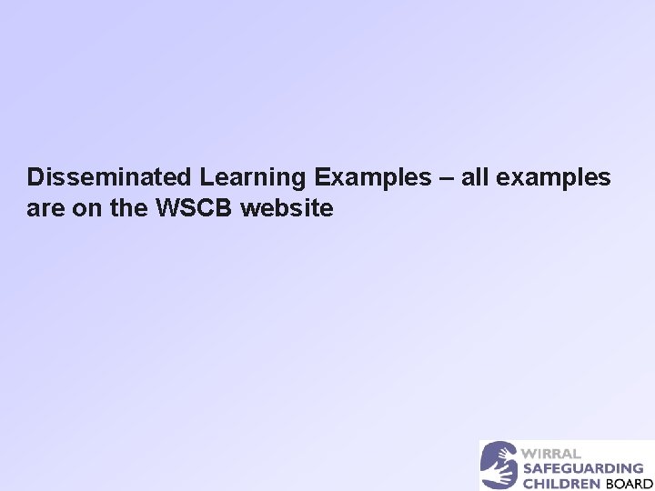 Disseminated Learning Examples – all examples are on the WSCB website 