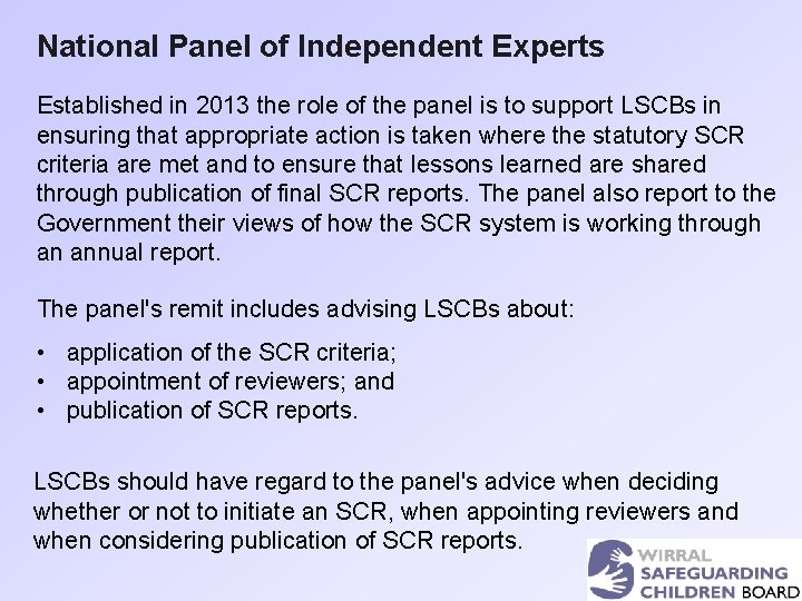 National Panel of Independent Experts Established in 2013 the role of the panel is