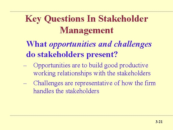 Key Questions In Stakeholder Management What opportunities and challenges do stakeholders present? – Opportunities