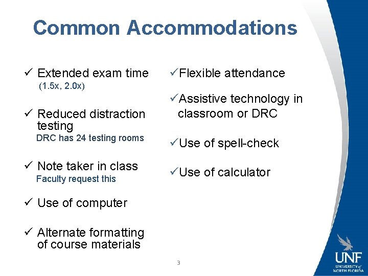 Common Accommodations ü Extended exam time üFlexible attendance (1. 5 x, 2. 0 x)