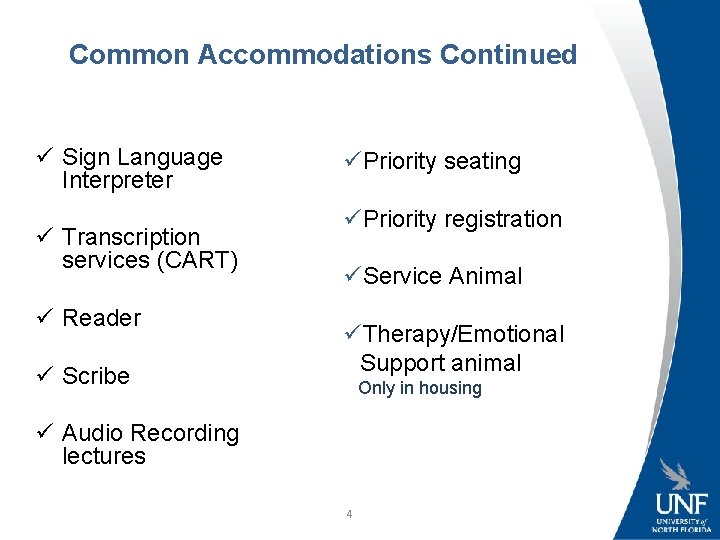 Common Accommodations Continued ü Sign Language Interpreter ü Transcription services (CART) ü Reader ü