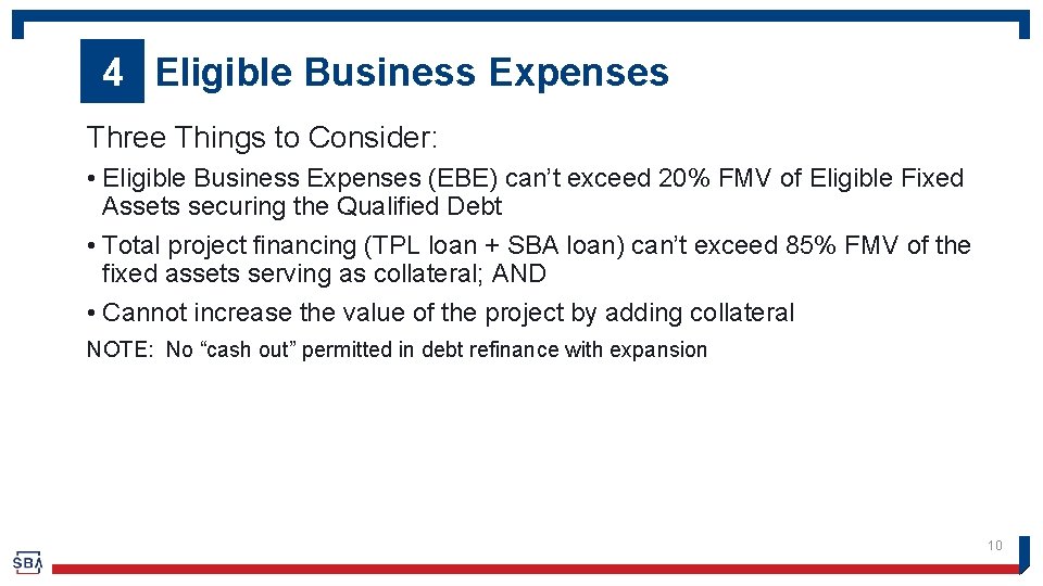 4 Eligible Business Expenses Three Things to Consider: • Eligible Business Expenses (EBE) can’t