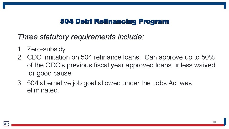 504 Debt Refinancing Program Three statutory requirements include: 1. Zero-subsidy 2. CDC limitation on