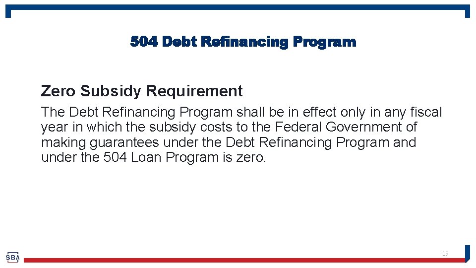 504 Debt Refinancing Program Zero Subsidy Requirement The Debt Refinancing Program shall be in