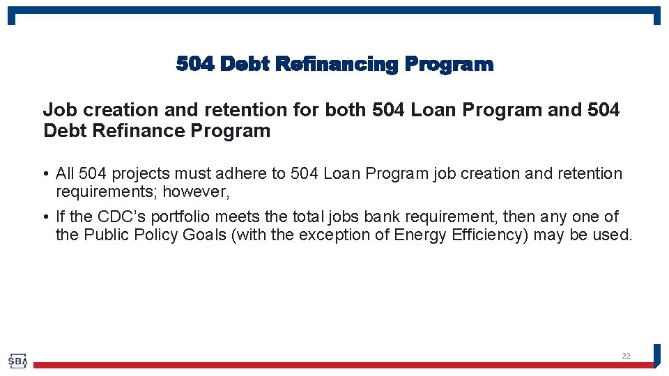 504 Debt Refinancing Program Job creation and retention for both 504 Loan Program and