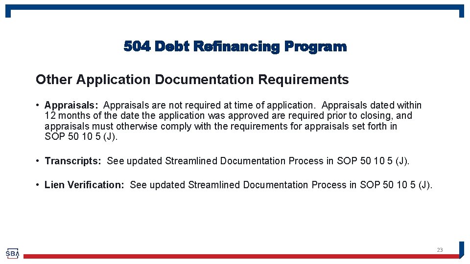504 Debt Refinancing Program Other Application Documentation Requirements • Appraisals: Appraisals are not required