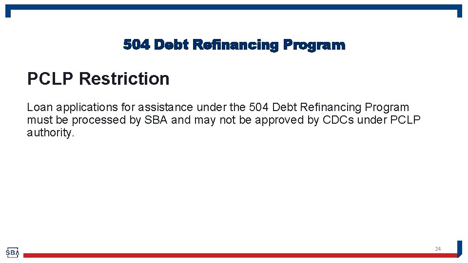 504 Debt Refinancing Program PCLP Restriction Loan applications for assistance under the 504 Debt