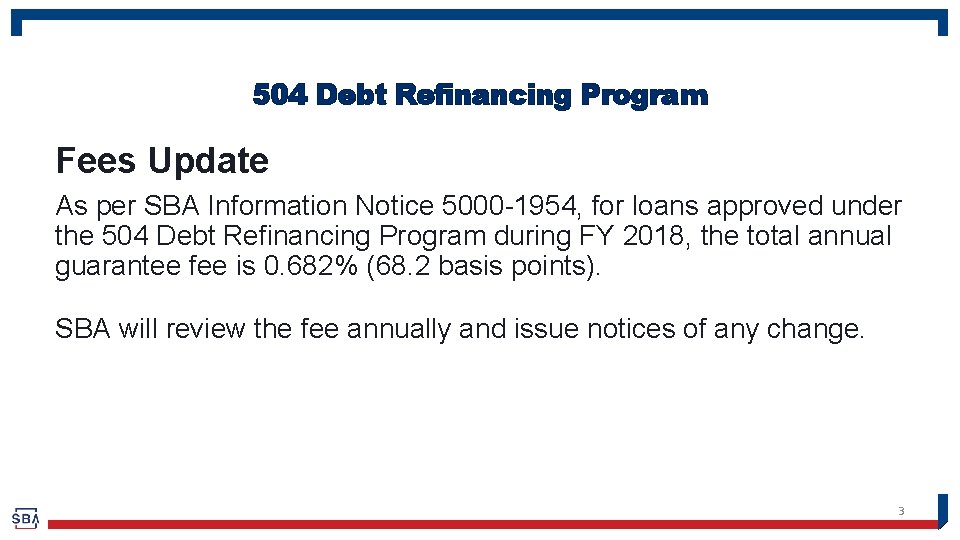 504 Debt Refinancing Program Fees Update As per SBA Information Notice 5000 -1954, for