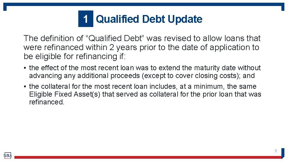 1 Qualified Debt Update The definition of “Qualified Debt” was revised to allow loans