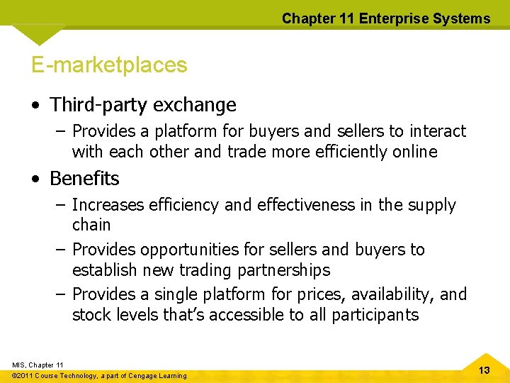 Chapter 11 Enterprise Systems E-marketplaces • Third-party exchange – Provides a platform for buyers