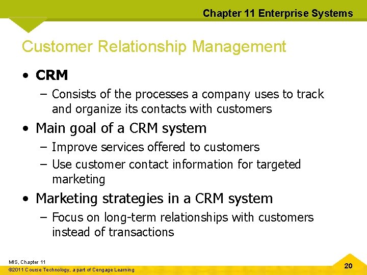 Chapter 11 Enterprise Systems Customer Relationship Management • CRM – Consists of the processes