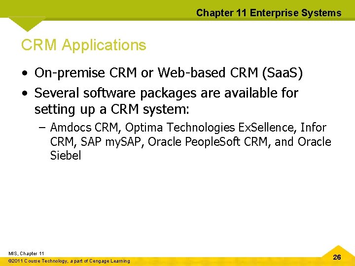 Chapter 11 Enterprise Systems CRM Applications • On-premise CRM or Web-based CRM (Saa. S)