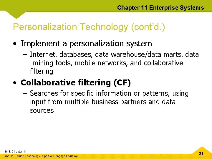 Chapter 11 Enterprise Systems Personalization Technology (cont’d. ) • Implement a personalization system –