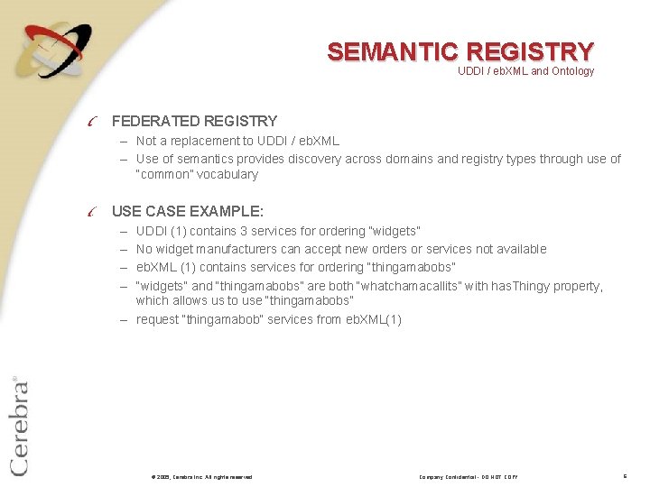 SEMANTIC REGISTRY UDDI / eb. XML and Ontology FEDERATED REGISTRY – Not a replacement