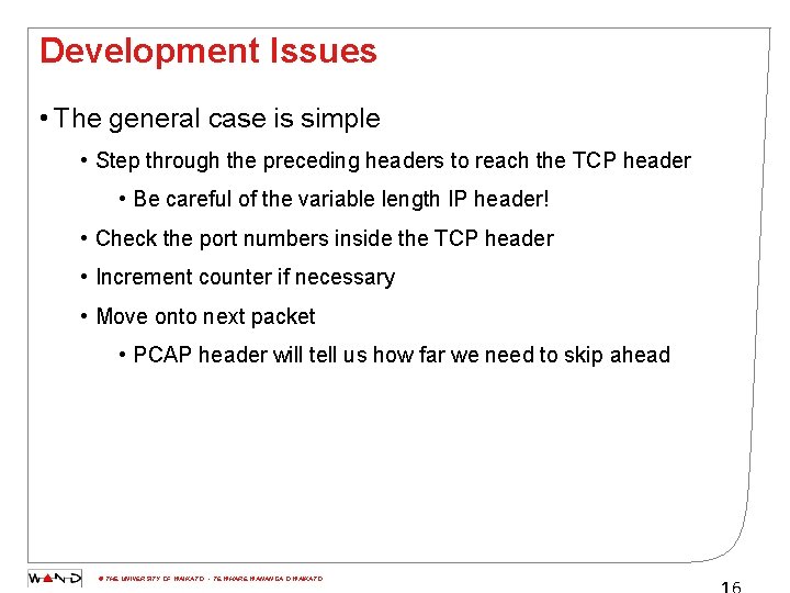 Development Issues • The general case is simple • Step through the preceding headers