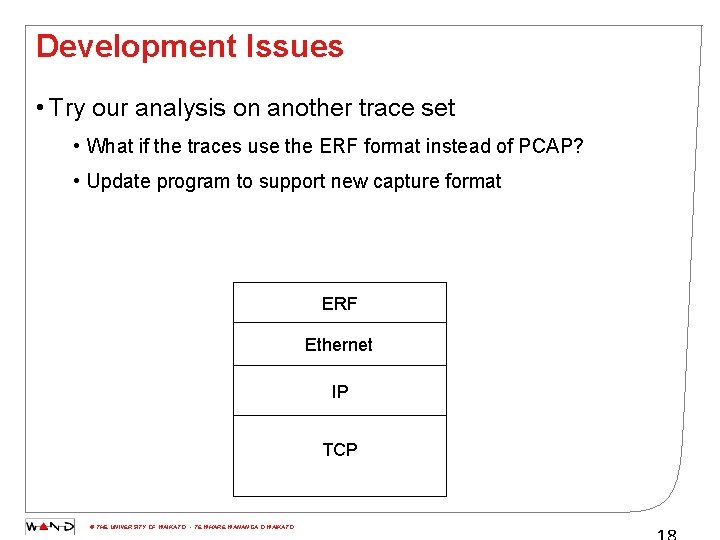 Development Issues • Try our analysis on another trace set • What if the