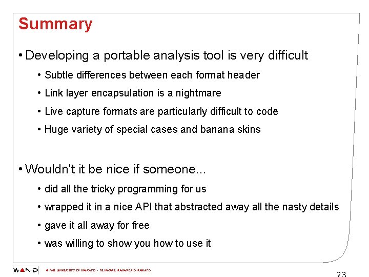 Summary • Developing a portable analysis tool is very difficult • Subtle differences between