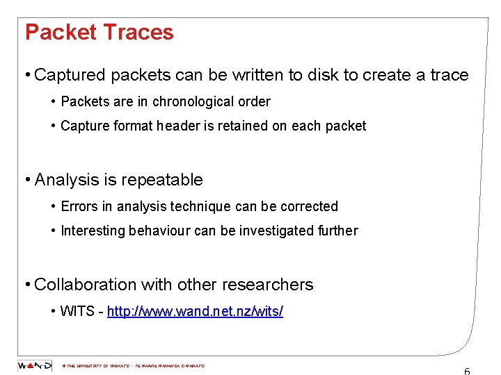 Packet Traces • Captured packets can be written to disk to create a trace