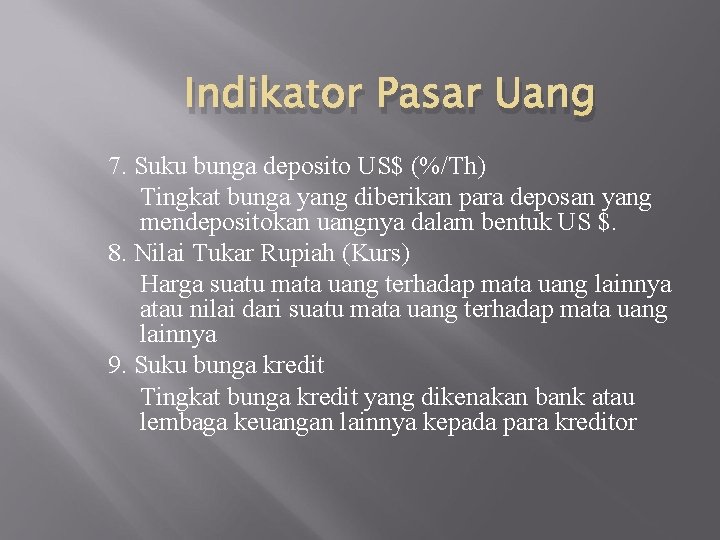 Indikator Pasar Uang 7. Suku bunga deposito US$ (%/Th) Tingkat bunga yang diberikan para