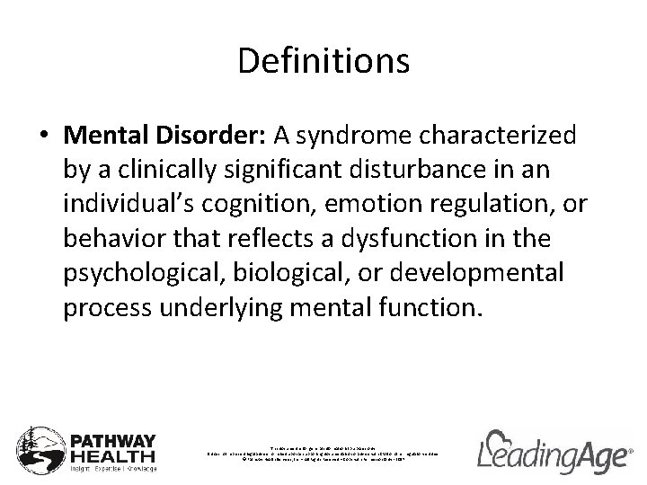 Definitions • Mental Disorder: A syndrome characterized by a clinically significant disturbance in an