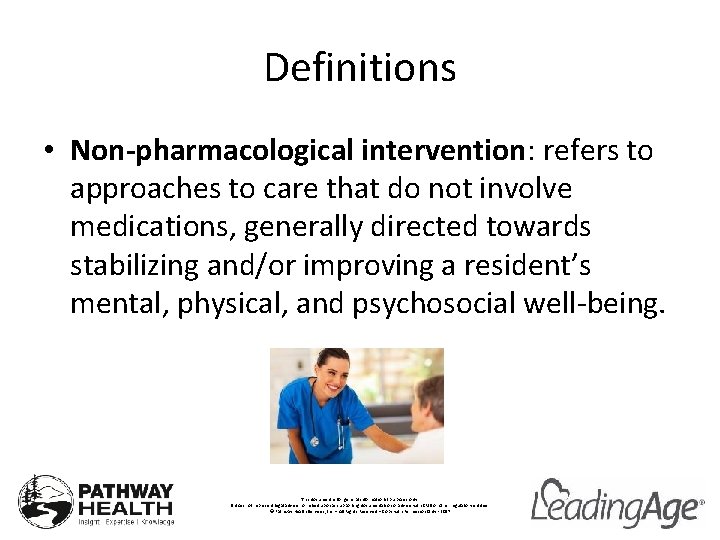 Definitions • Non-pharmacological intervention: refers to approaches to care that do not involve medications,