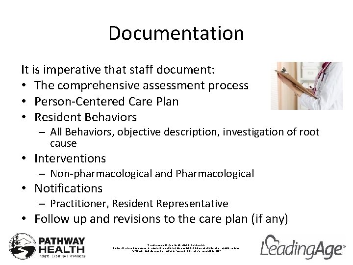 Documentation It is imperative that staff document: • The comprehensive assessment process • Person-Centered